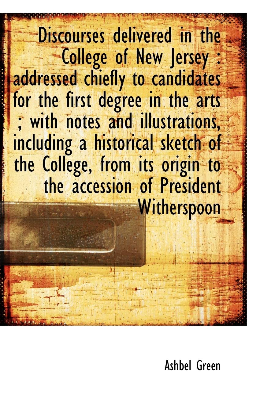 Discourses Delivered in the College of New Jersey: Addressed Chiefly to Candidates for the First de Politics & History