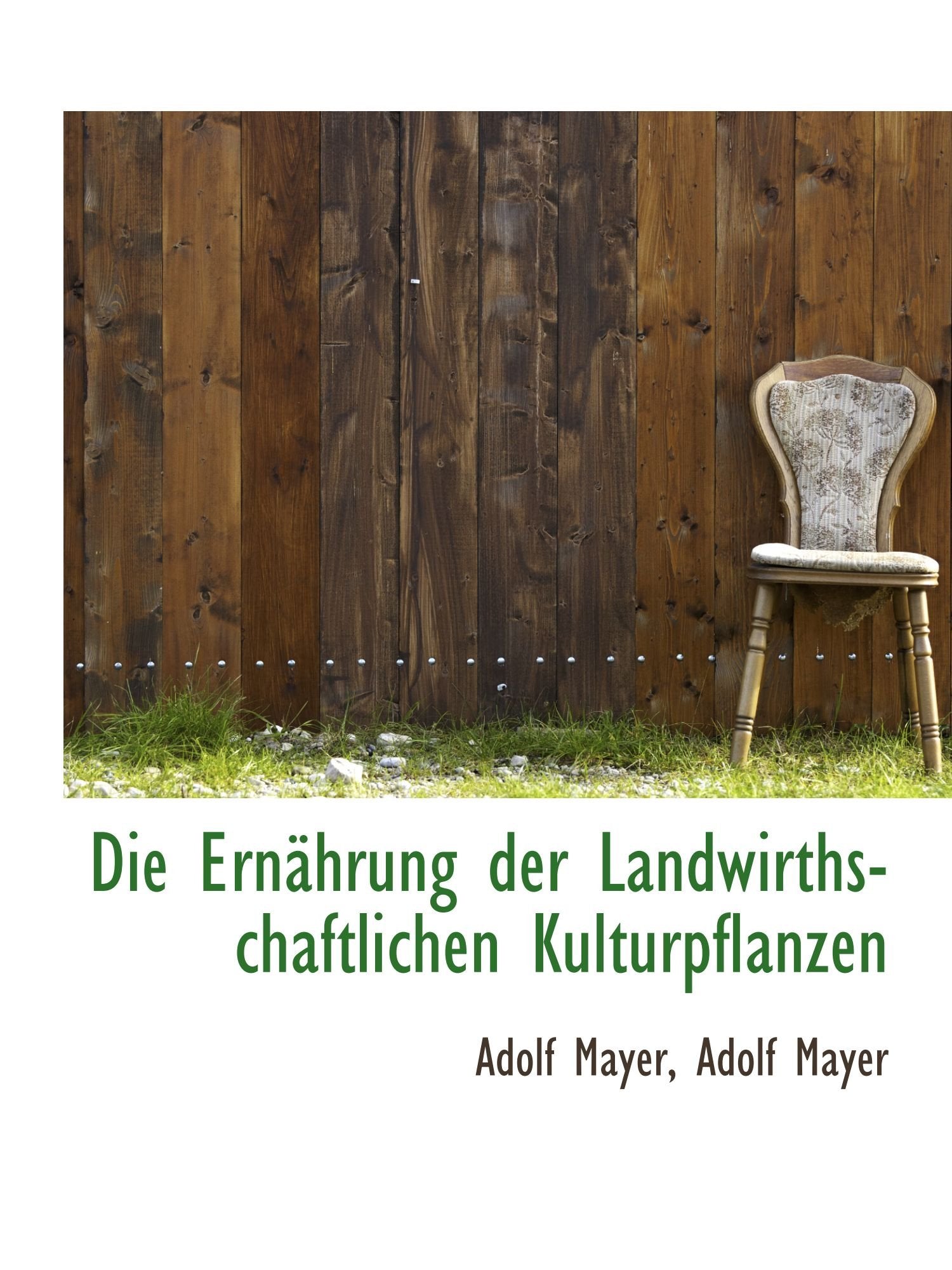 Die Ernährung der Landwirthschaftlichen Kulturpflanzen Politics & History