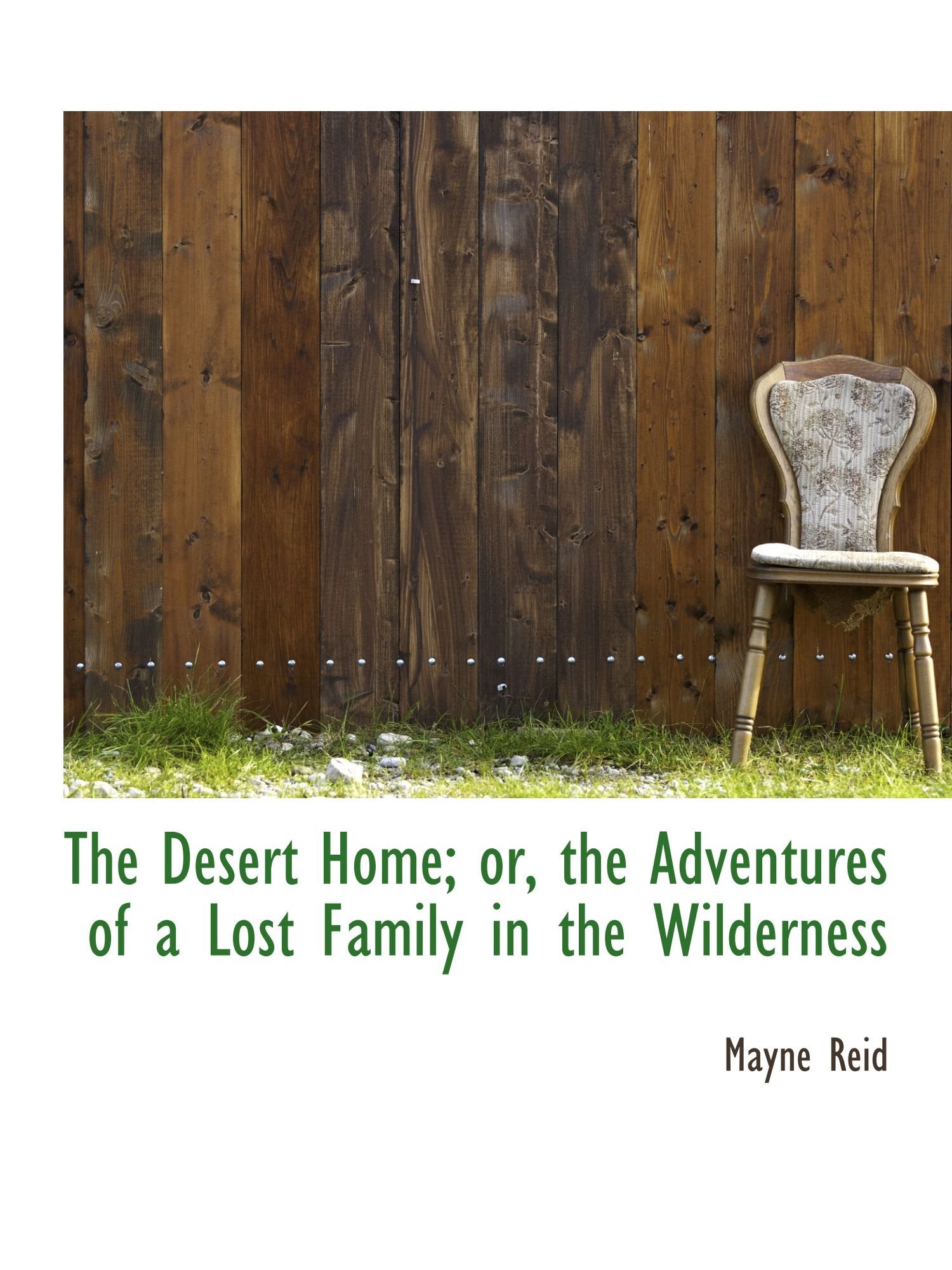 The Desert Home; or, the Adventures of a Lost Family in the Wilderness Politics & History