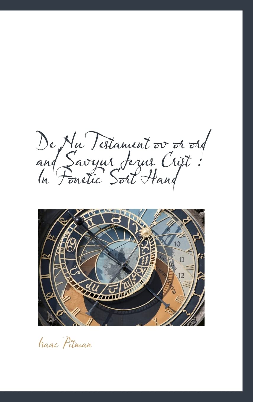de NU Testament Ov or Ord and Savyur Jezus Crist: In Fonetic Sort Hand Politics & History