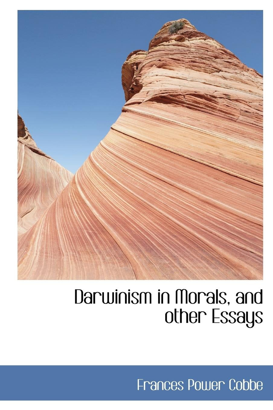 Darwinism in Morals, and Other Essays Politics & History