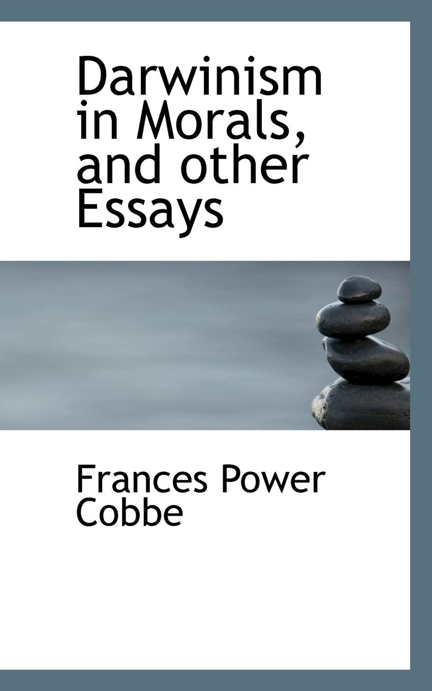 Darwinism in Morals, and Other Essays Politics & History