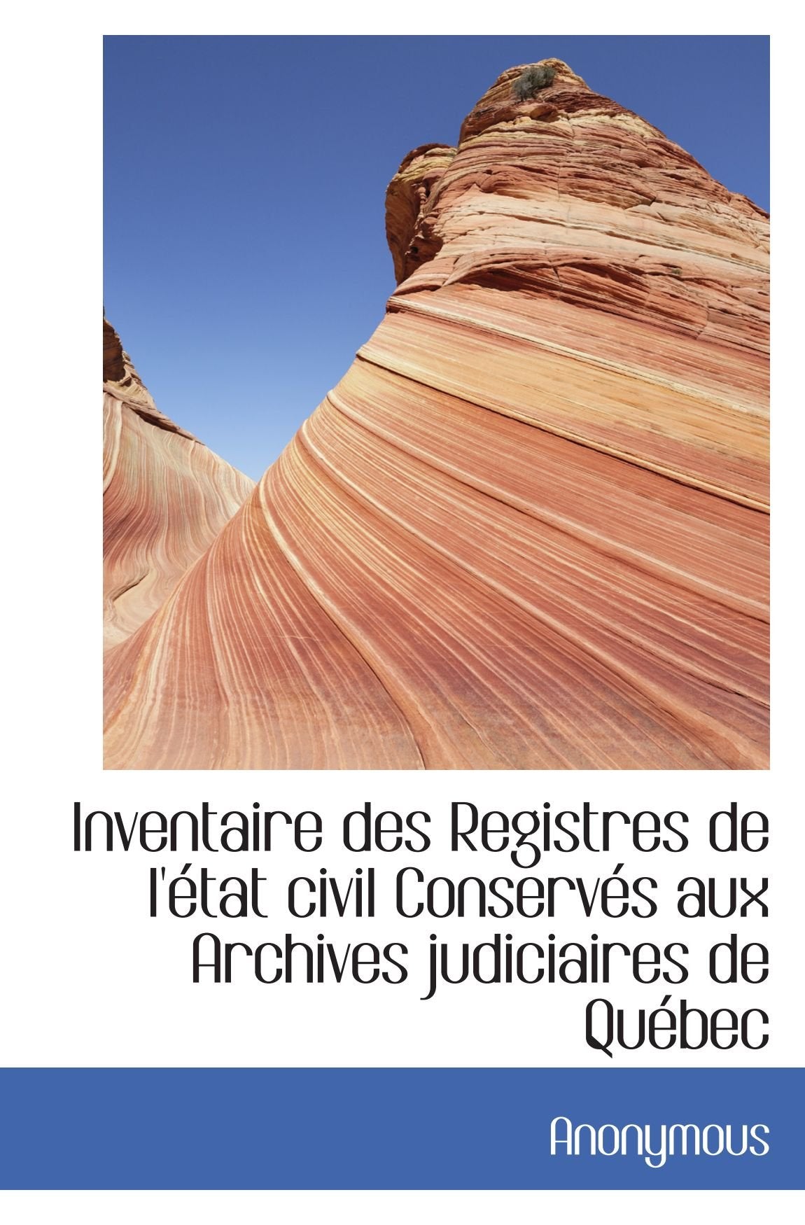 Inventaire des Registres de l'état civil Conservés aux Archives judiciaires de Québec Politics & History