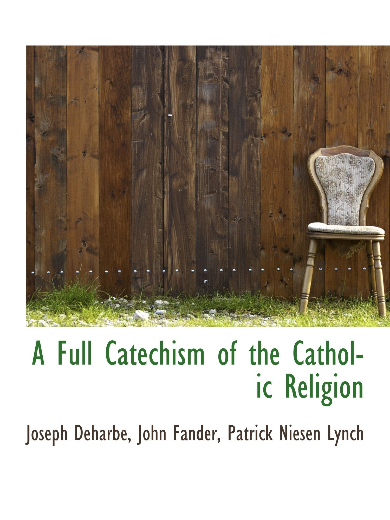 A Full Catechism of the Catholic Religion Politics & History