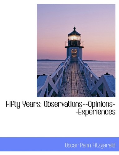 Fifty Years: Observations--Opinions--Experiences Politics & History