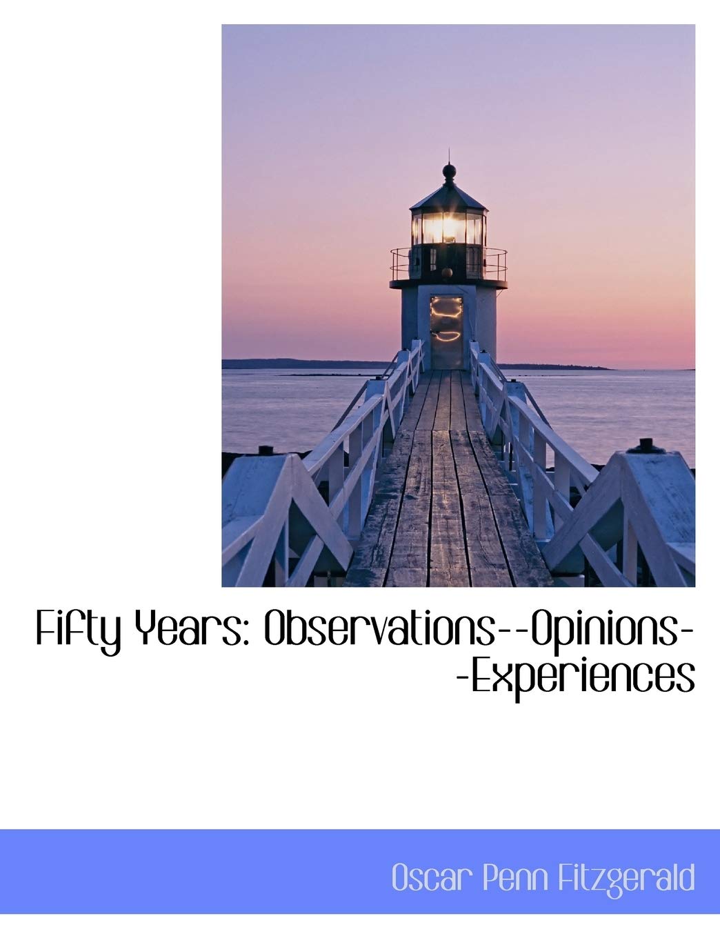 Fifty Years: Observations--Opinions--Experiences Politics & History