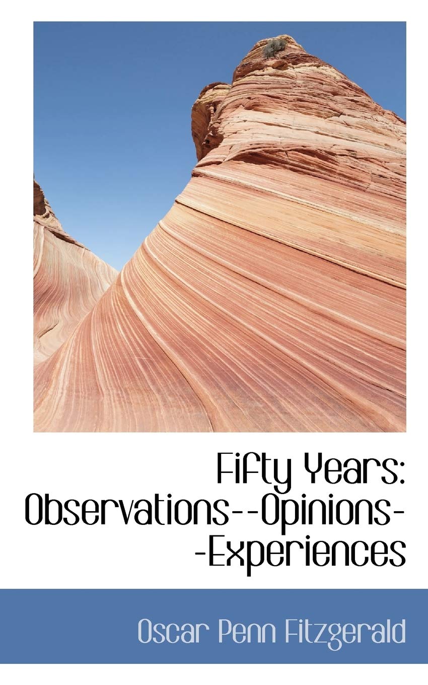 Fifty Years: Observations--Opinions--Experiences Politics & History