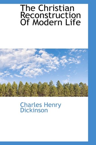 The Christian Reconstruction of Modern Life Politics & History