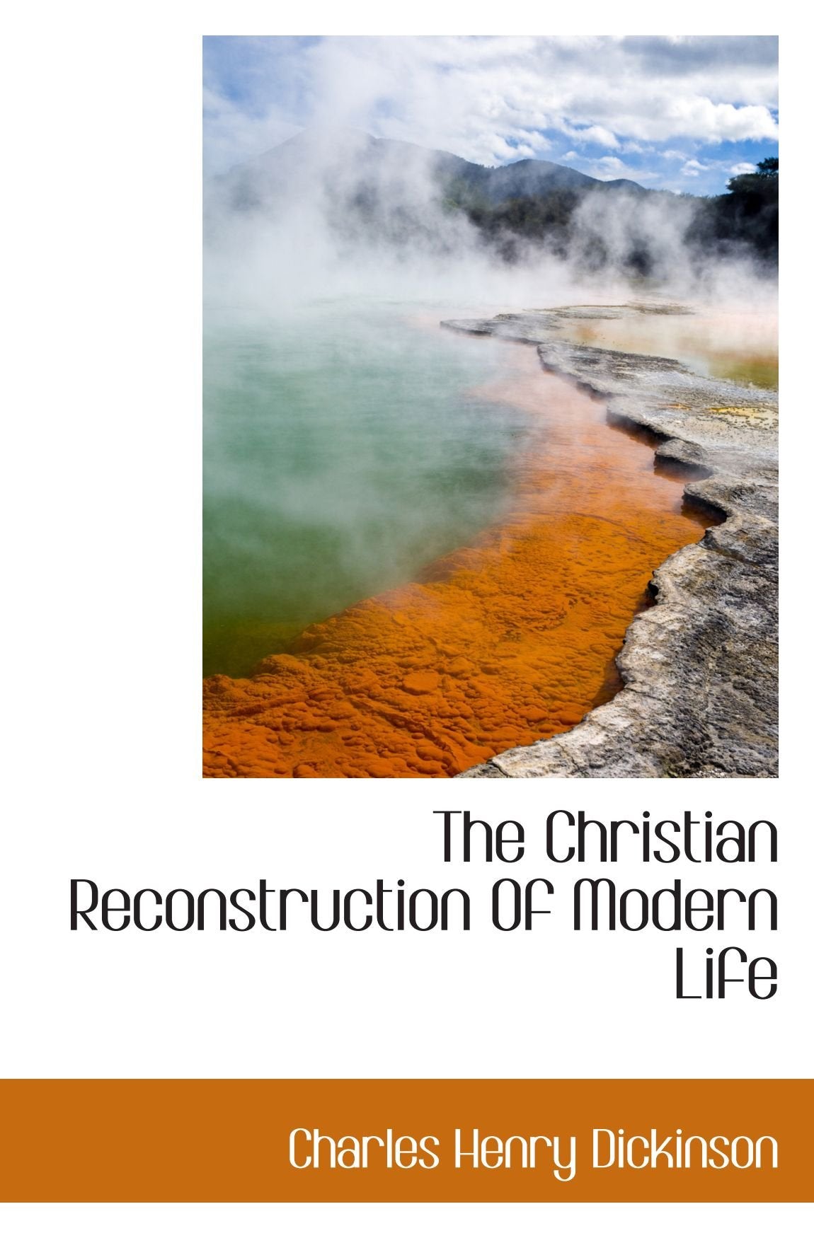 The Christian Reconstruction Of Modern Life Politics & History