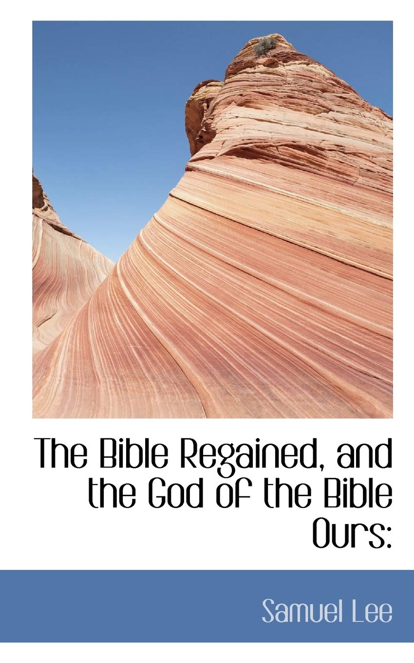 The Bible Regained, and the God of the Bible Ours Books