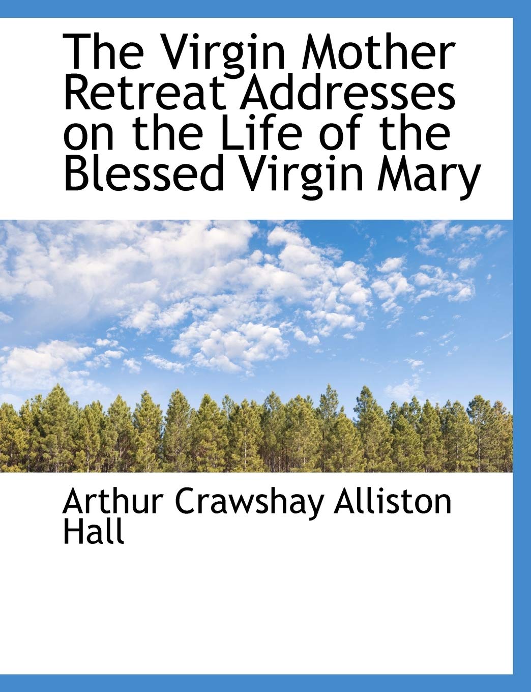 The Virgin Mother Retreat Addresses on the Life of the Blessed Virgin Mary Politics & History