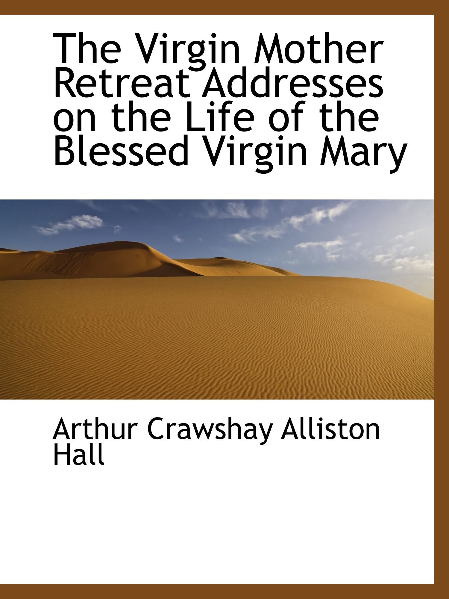 The Virgin Mother Retreat Addresses on the Life of the Blessed Virgin Mary Politics & History