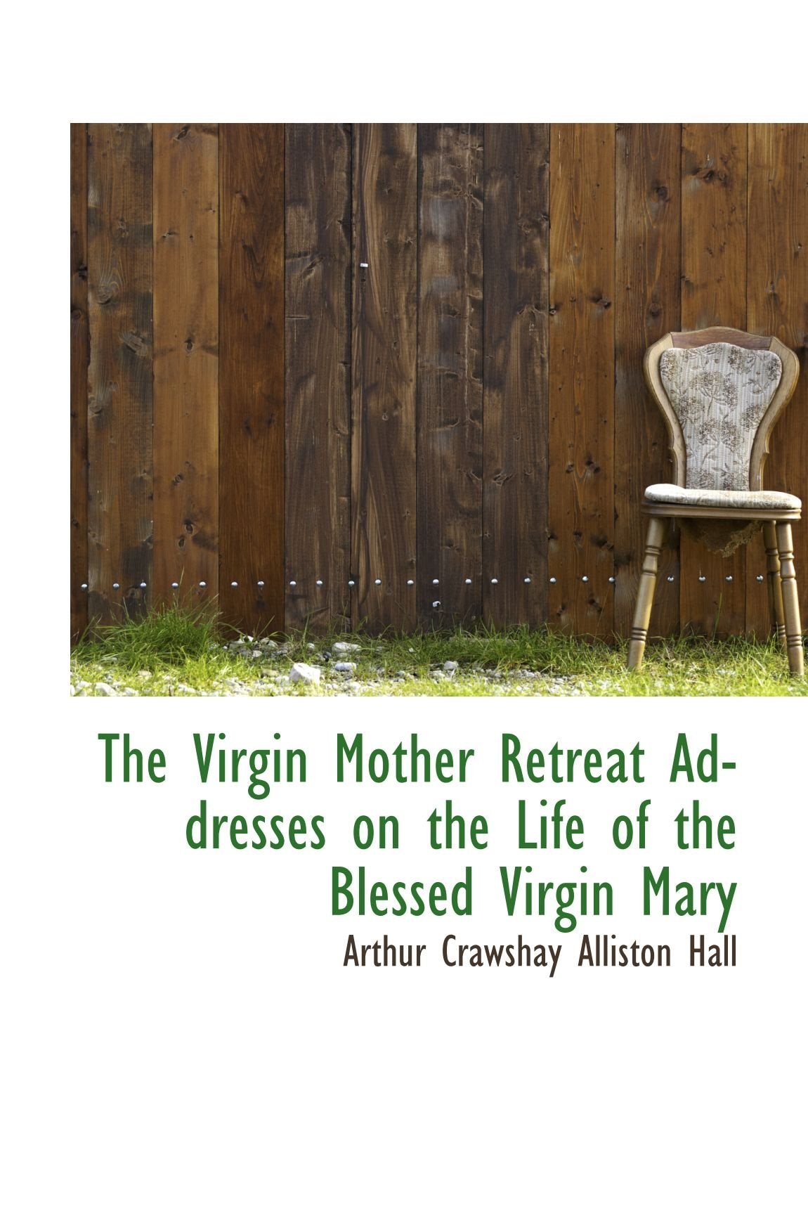 The Virgin Mother Retreat Addresses on the Life of the Blessed Virgin Mary Politics & History
