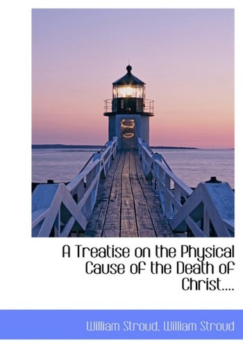 A Treatise on the Physical Cause of the Death of Christ.... Politics & History