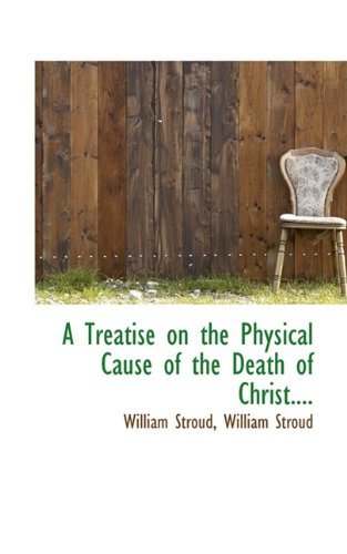 A Treatise on the Physical Cause of the Death of Christ.... Politics & History