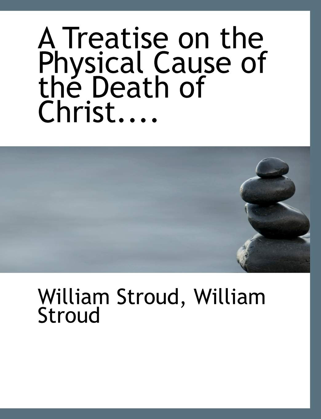 A Treatise on the Physical Cause of the Death of Christ.... Politics & History