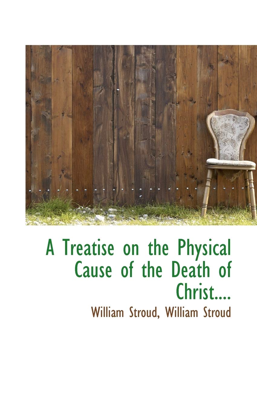 A Treatise on the Physical Cause of the Death of Christ.... Politics & History