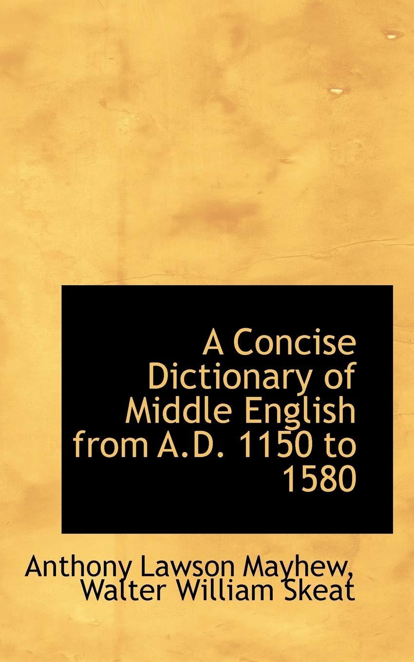 A Concise Dictionary of Middle English from A.D. 1150 to 1580 General education
