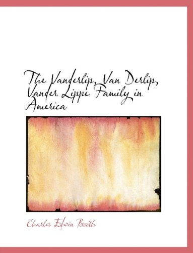 The Vanderlip, Van Derlip, Vander Lippe Family in America Contemporary literature