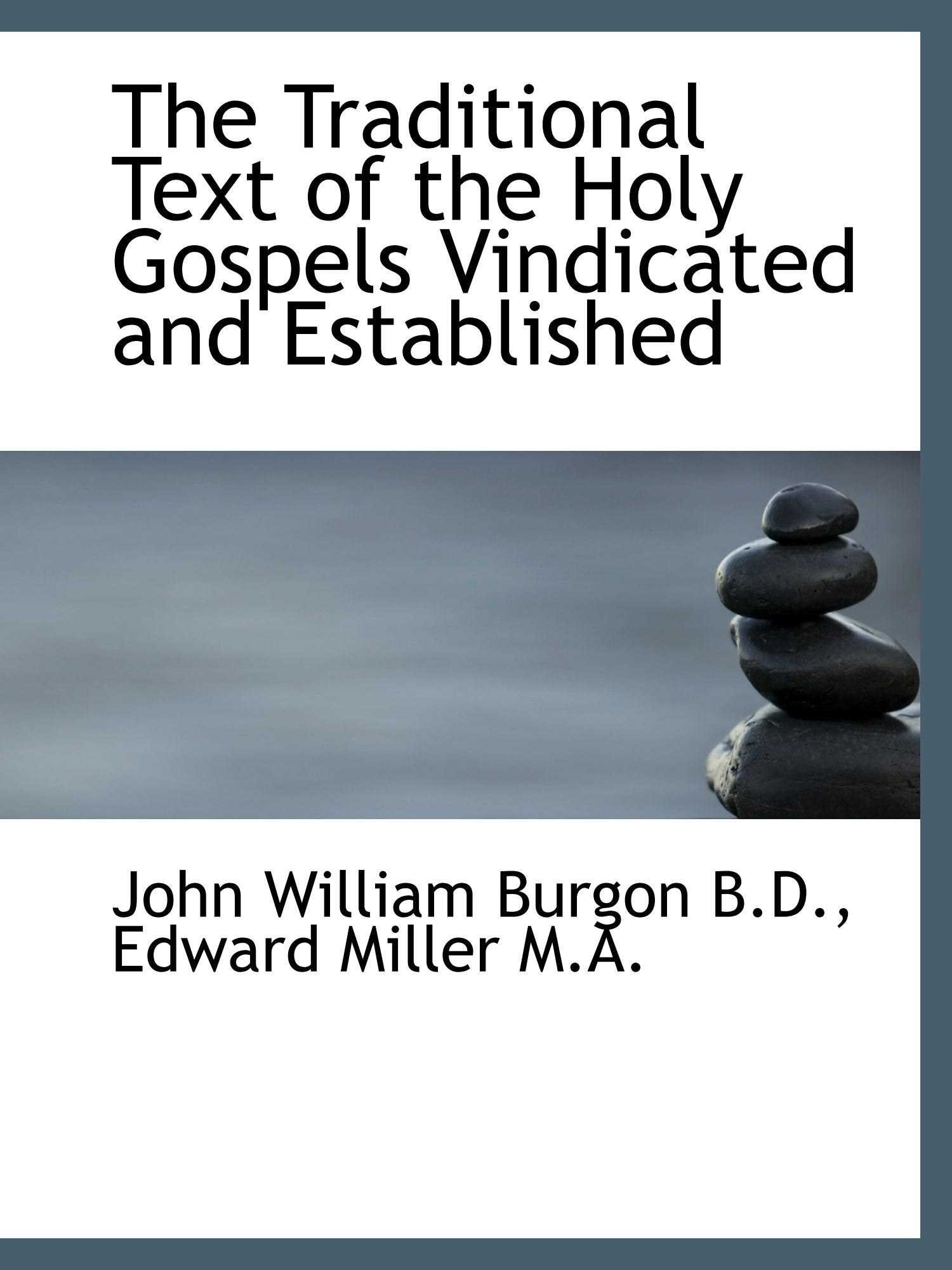 The Traditional Text of the Holy Gospels Vindicated and Established Politics & History