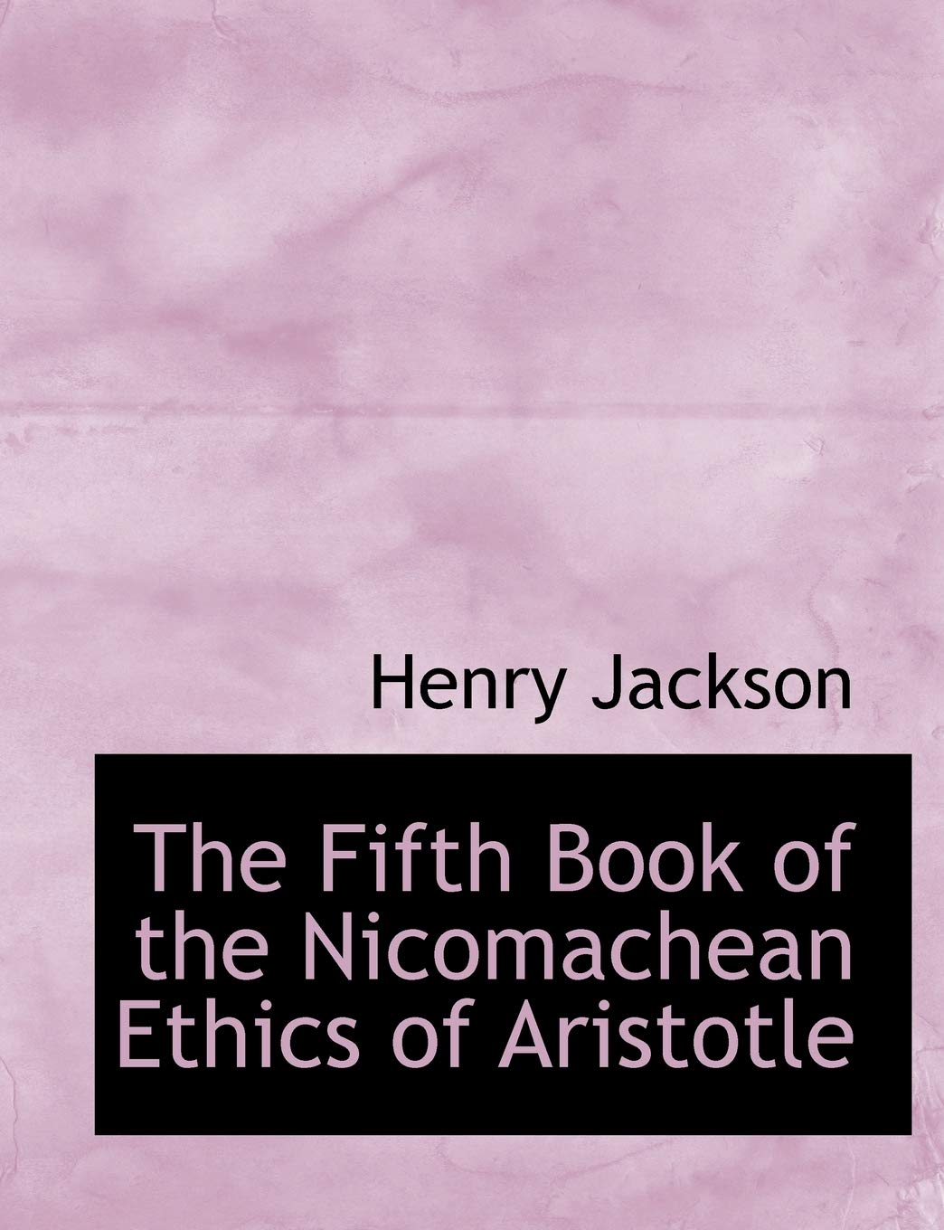 The Fifth Book of the Nicomachean Ethics of Aristotle Politics & History