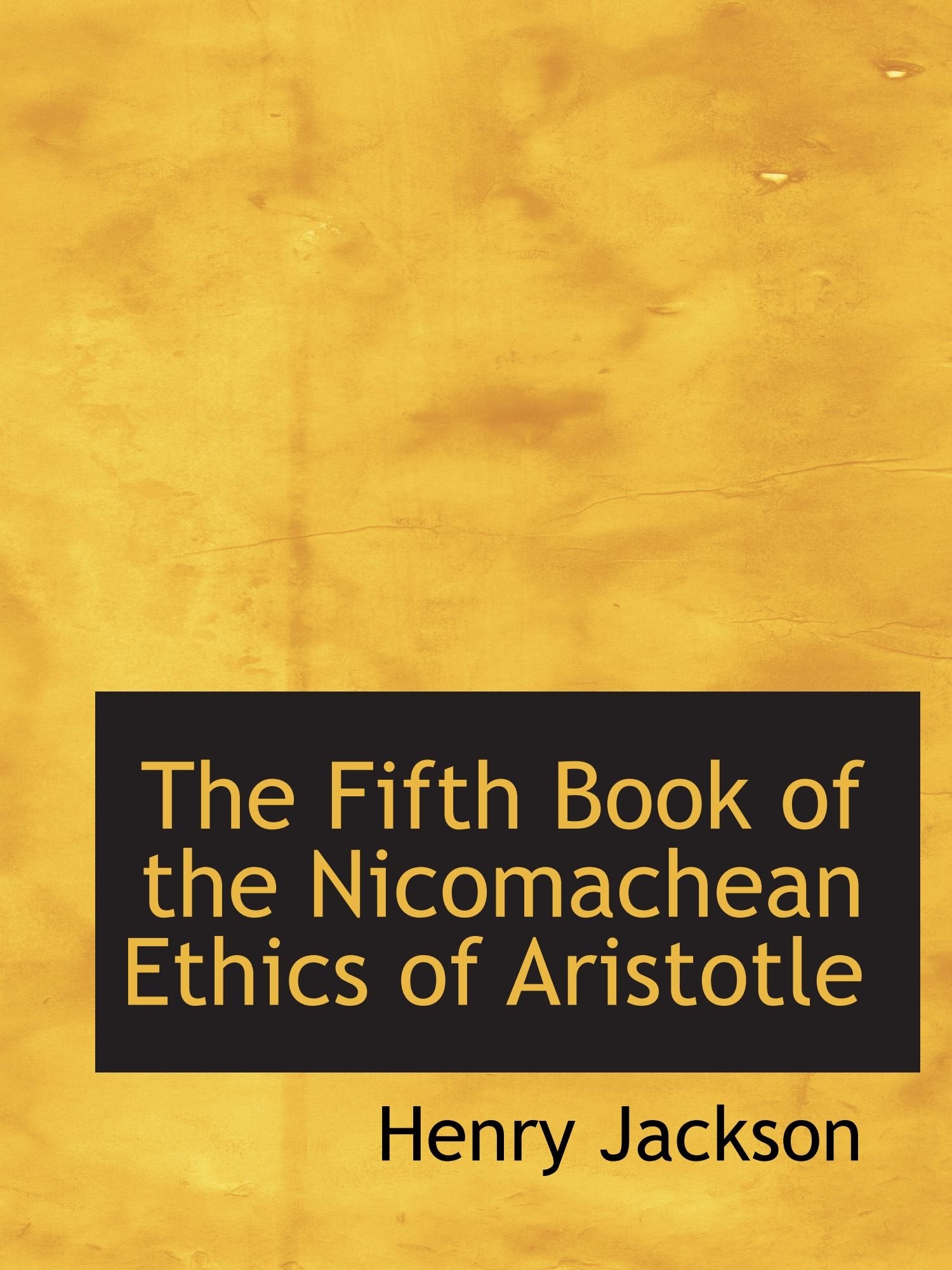 The Fifth Book of the Nicomachean Ethics of Aristotle Politics & History