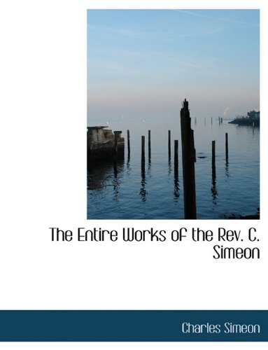 The Entire Works of the REV. C. Simeon Politics & History
