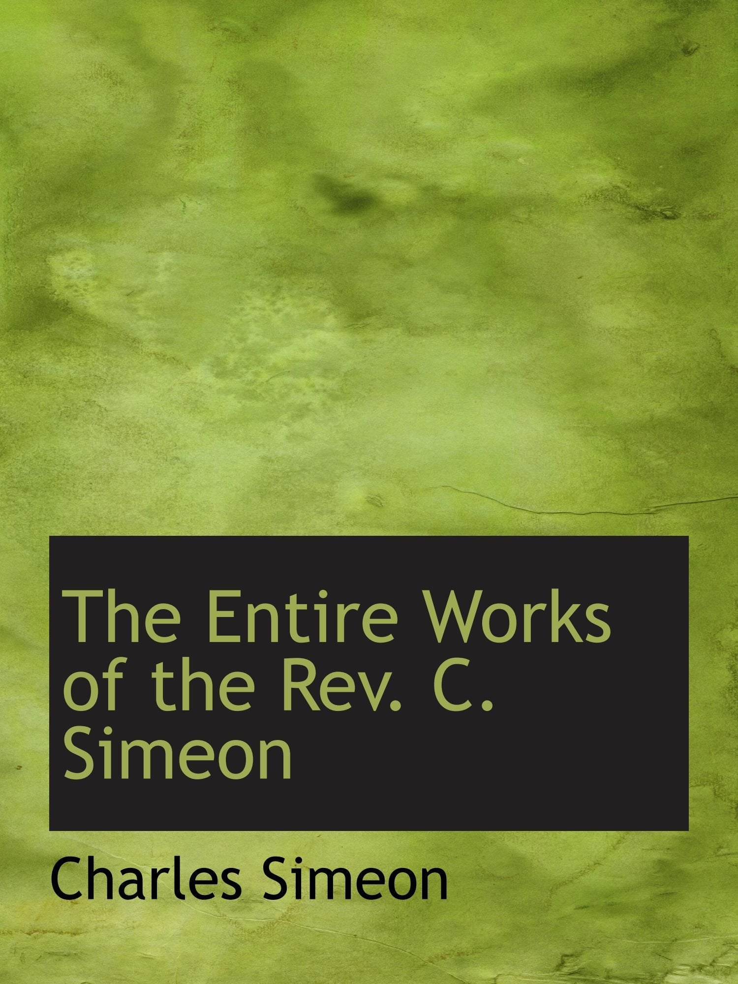 The Entire Works of the Rev. C. Simeon Politics & History