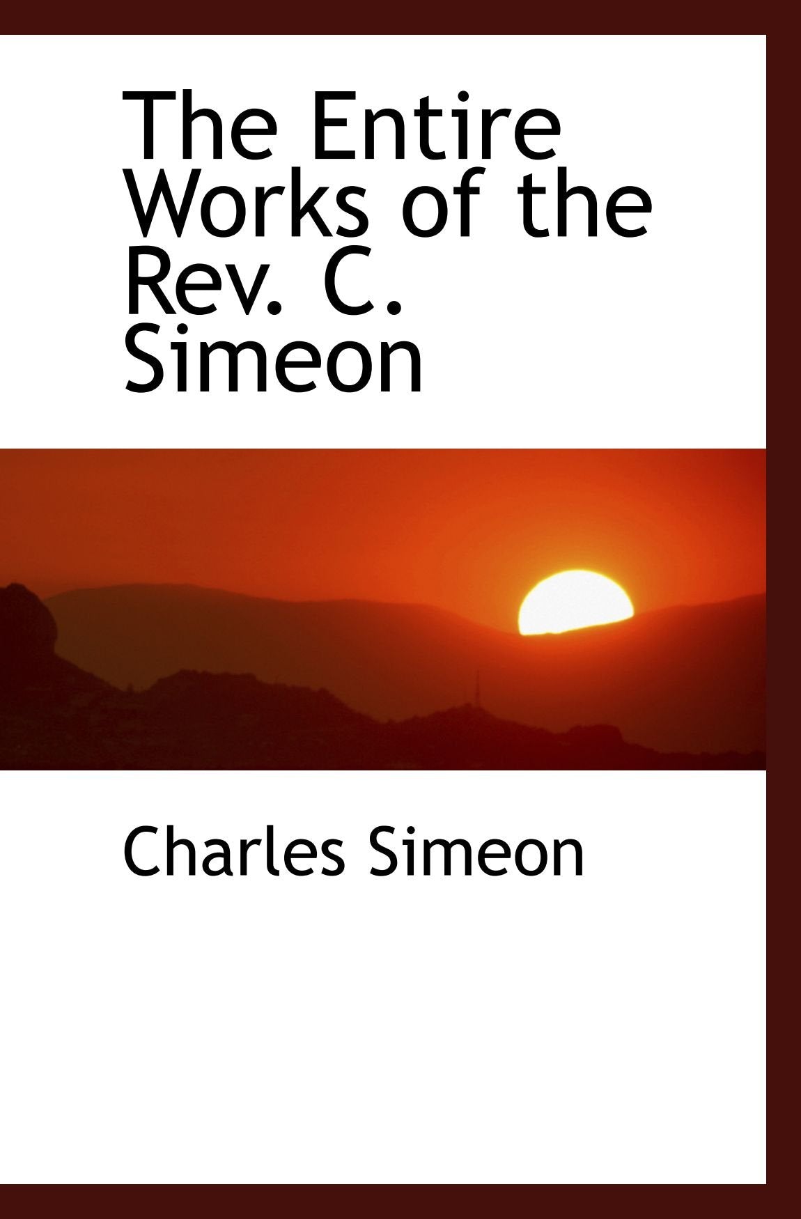 The Entire Works of the Rev. C. Simeon Politics & History