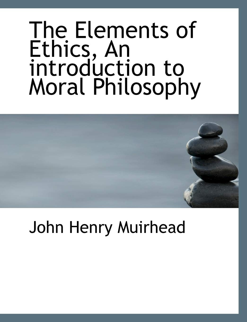 The Elements of Ethics, An introduction to Moral Philosophy Social Sciences