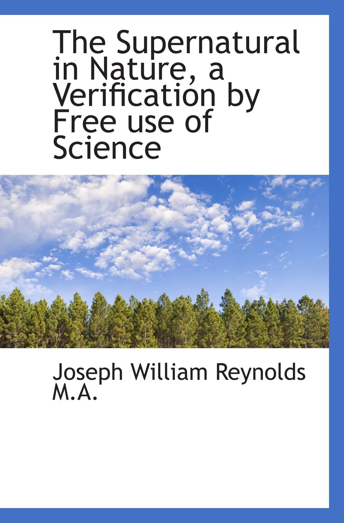 The Supernatural in Nature, a Verification by Free use of Science Politics & History