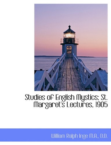 Studies of English Mystics; St. Margaret's Lectures, 1905 Politics & History