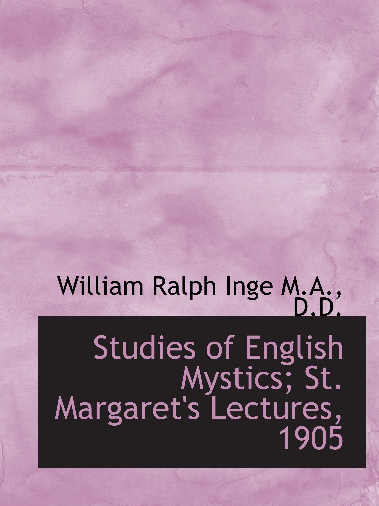 Studies of English Mystics; St. Margaret's Lectures, 1905 Politics & History