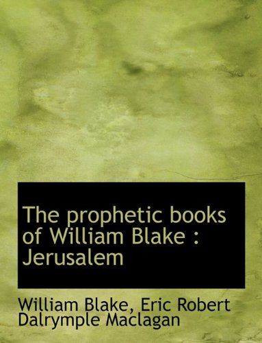 The Prophetic Books of William Blake: Jerusalem Politics & History