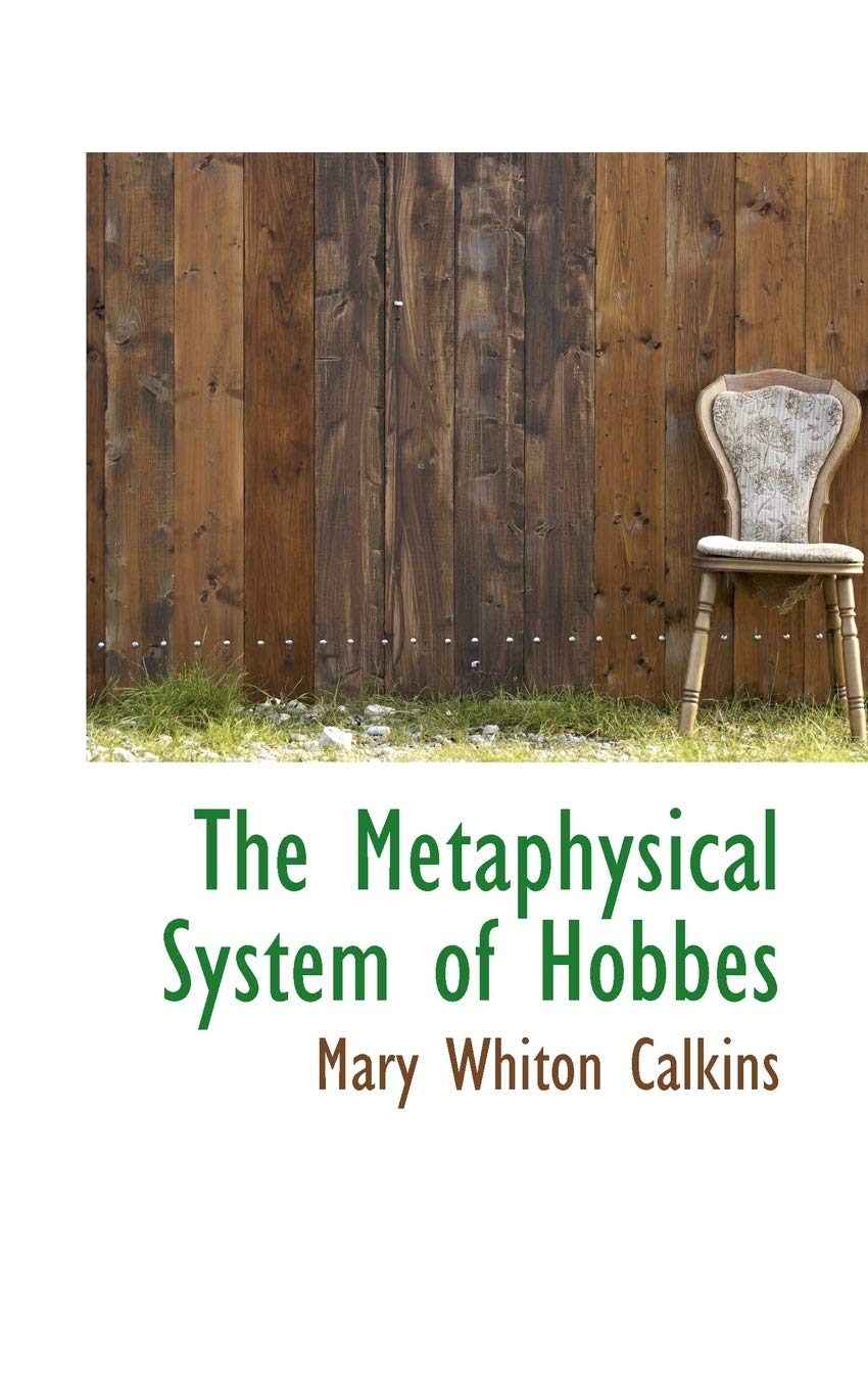 The Metaphysical System of Hobbes Politics & History