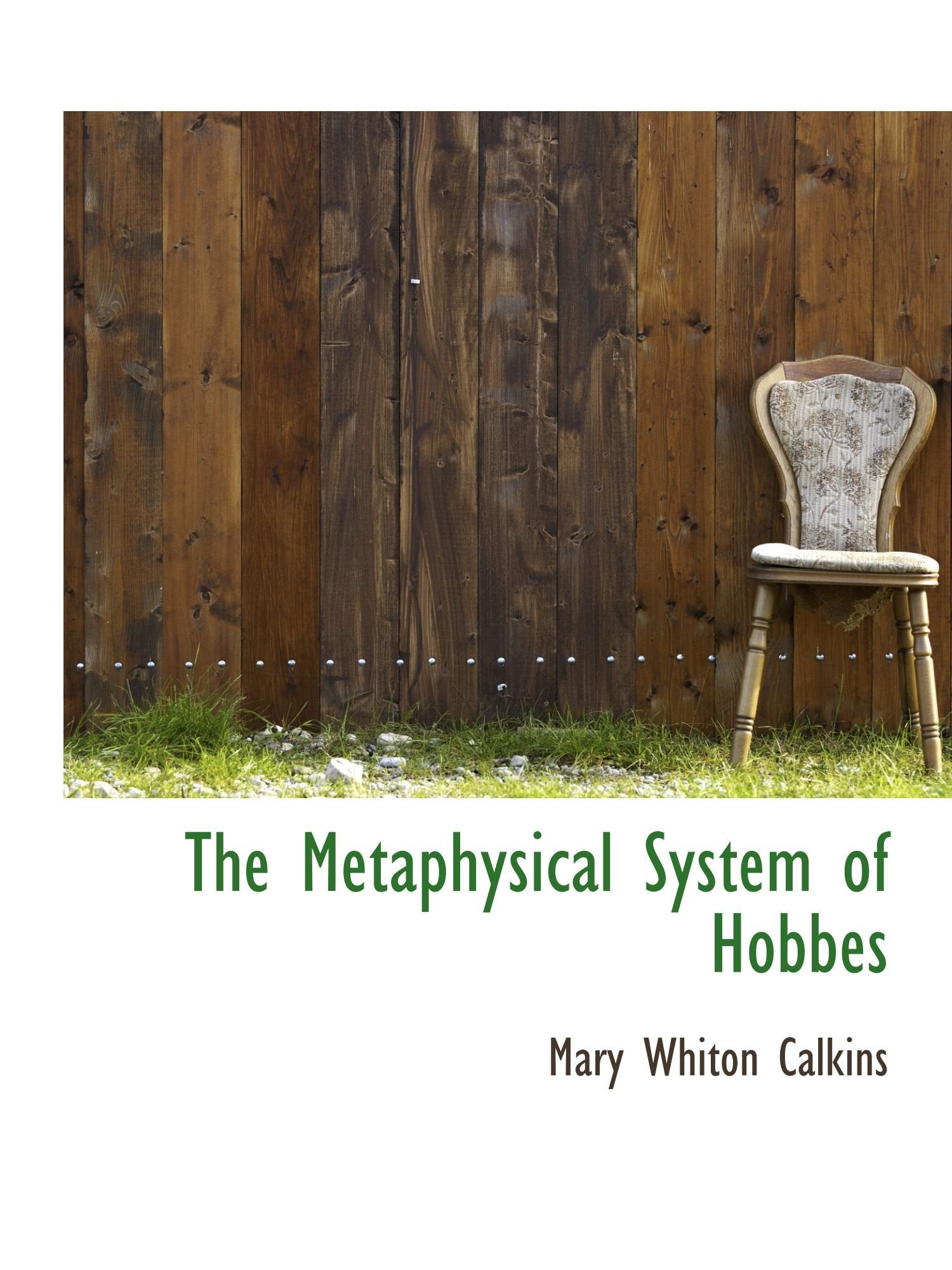 The Metaphysical System of Hobbes Politics & History