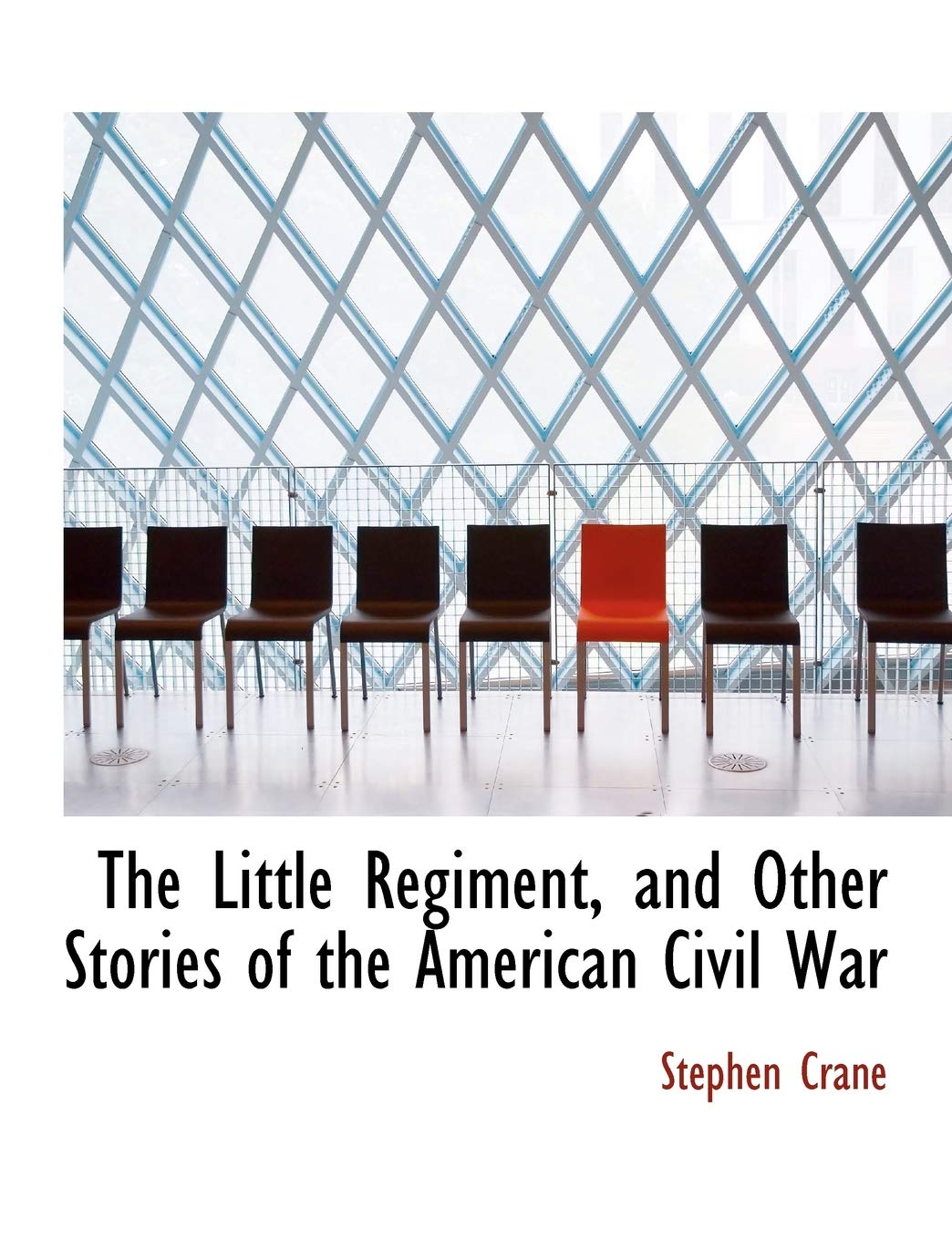 The Little Regiment, and Other Stories of the American Civil War Politics & History