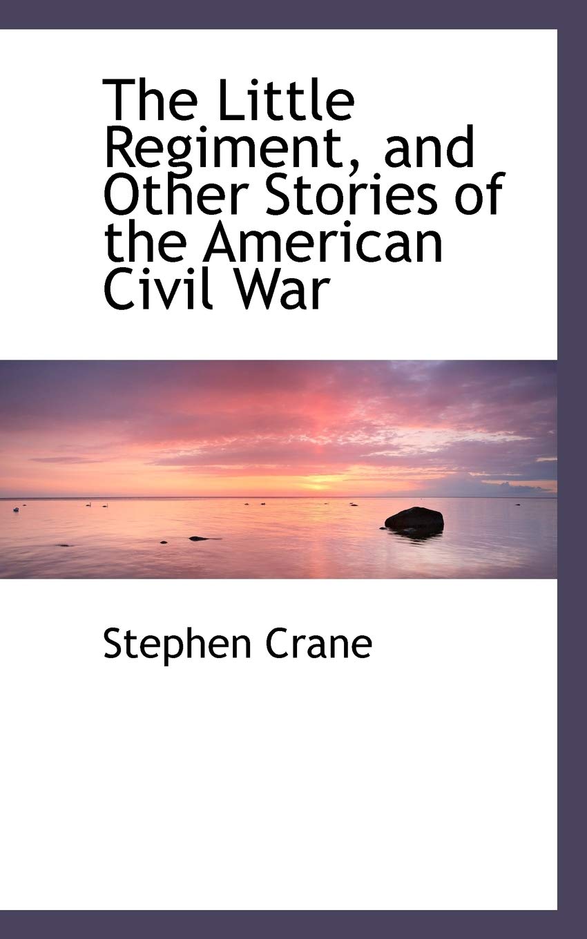The Little Regiment, and Other Stories of the American Civil War Politics & History