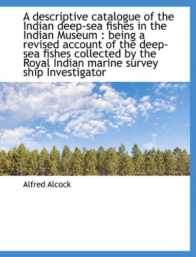 A Descriptive Catalogue of the Indian Deep-Sea Fishes in the Indian Museum: Being a Revised Account Politics & History