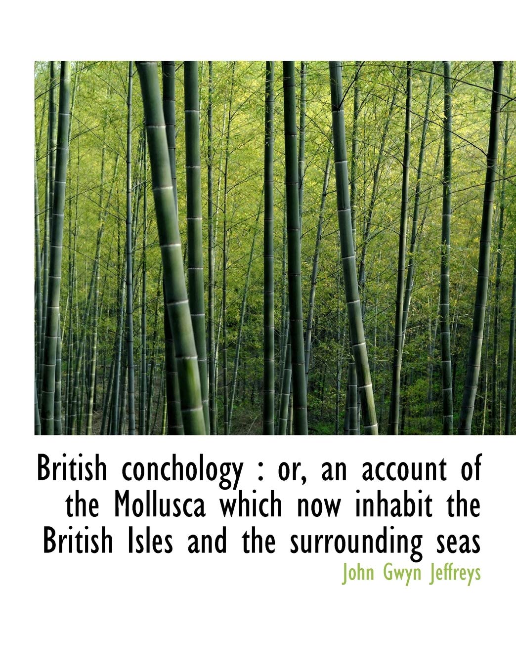 British Conchology: Or, an Account of the Mollusca Which Now Inhabit the British Isles and the Surr Politics & History