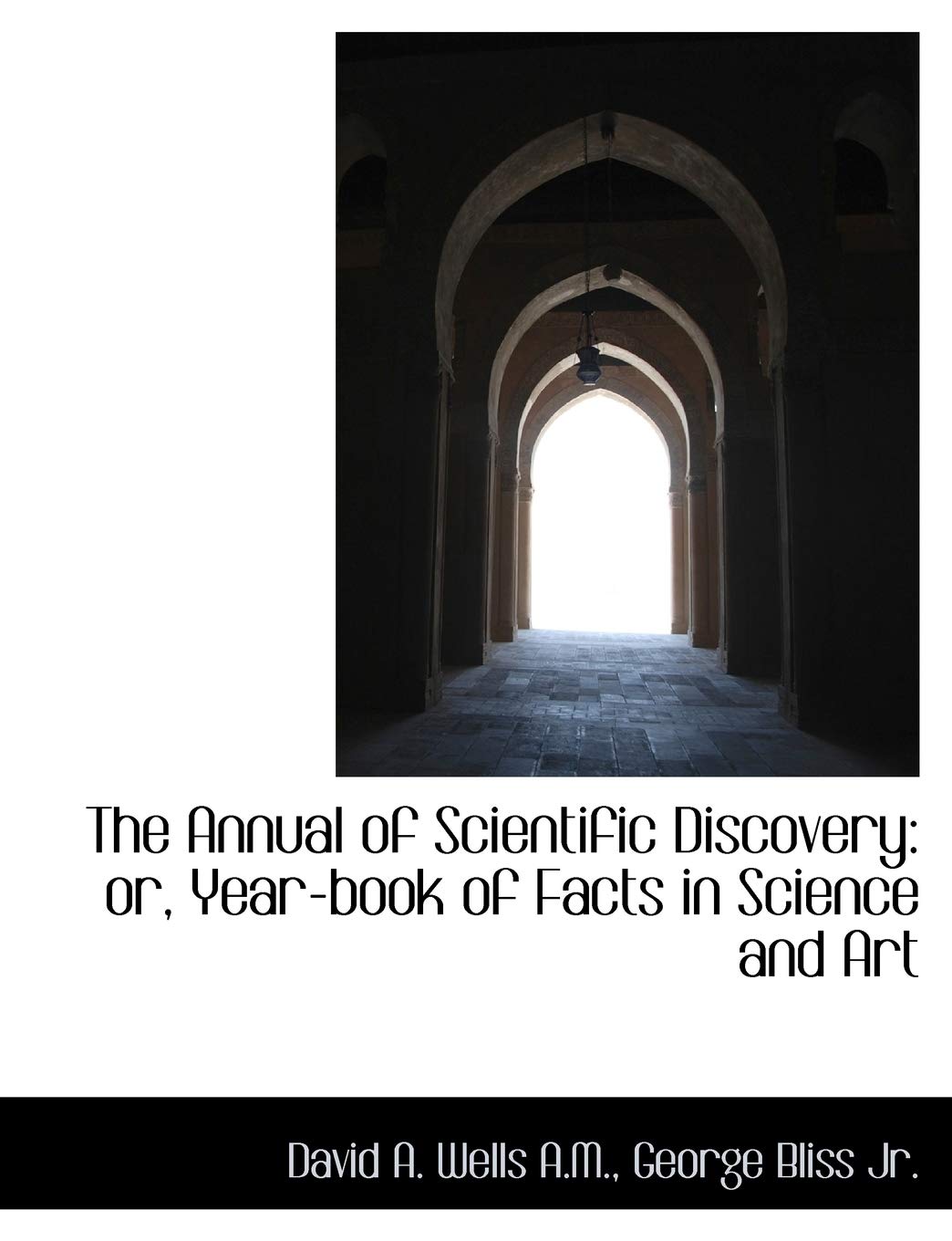 The Annual of Scientific Discovery: or, Year-book of Facts in Science and Art Social Sciences