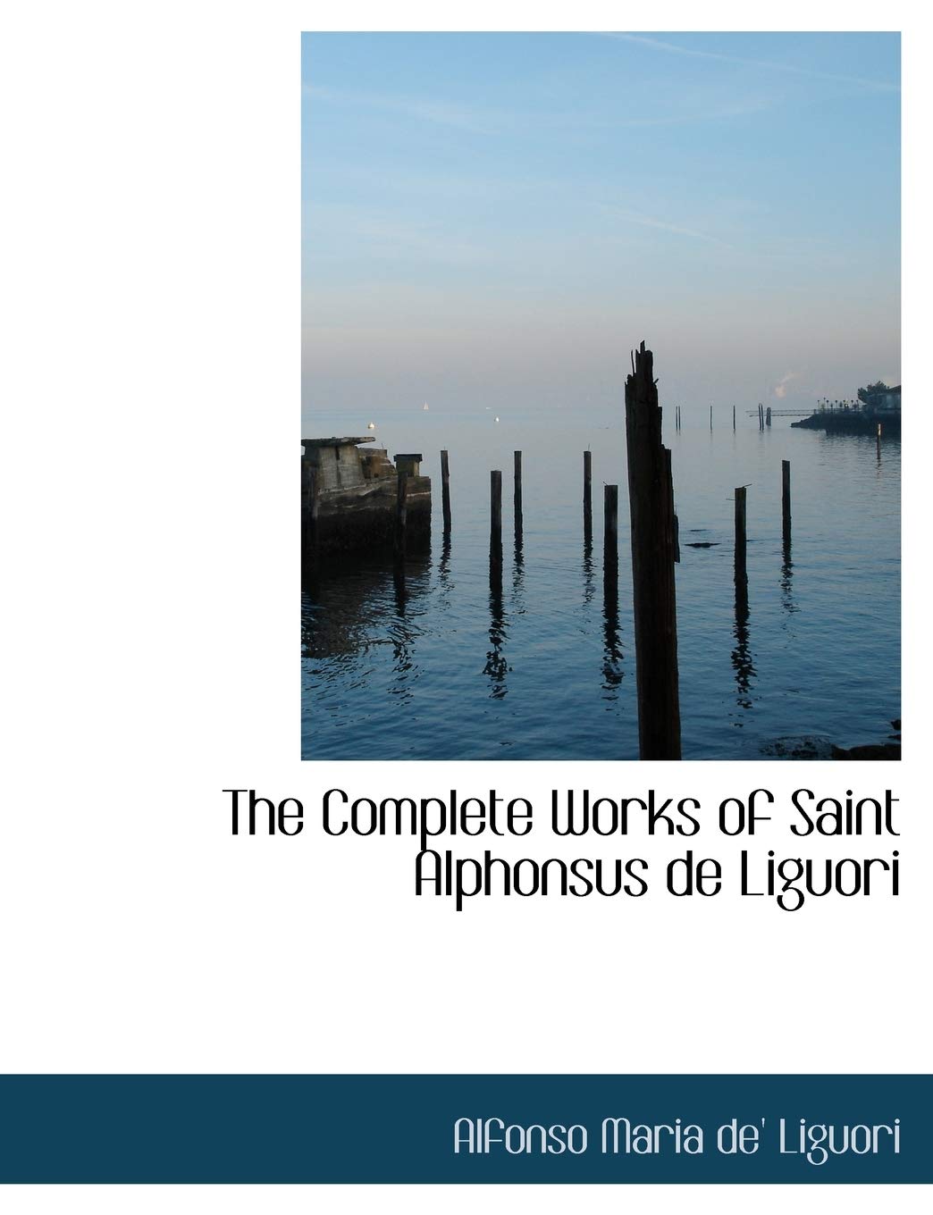 The Complete Works of Saint Alphonsus de Liguori Social Sciences