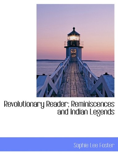 Revolutionary Reader; Reminiscences and Indian Legends Politics & History