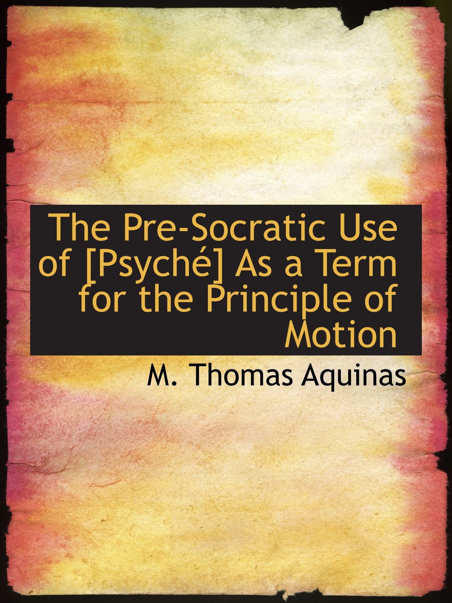 The Pre-Socratic Use of As a Term for the Principle of Motion Politics & History