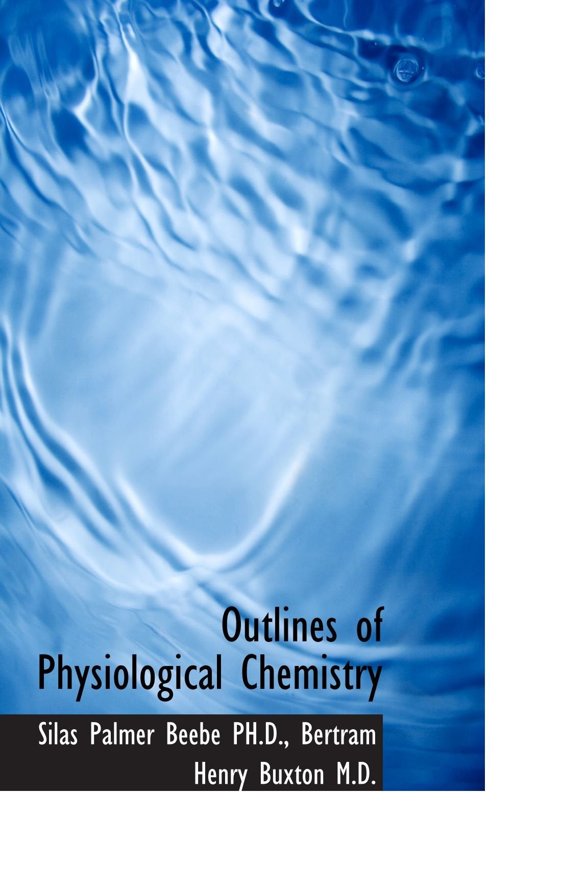 Outlines of Physiological Chemistry Politics & History