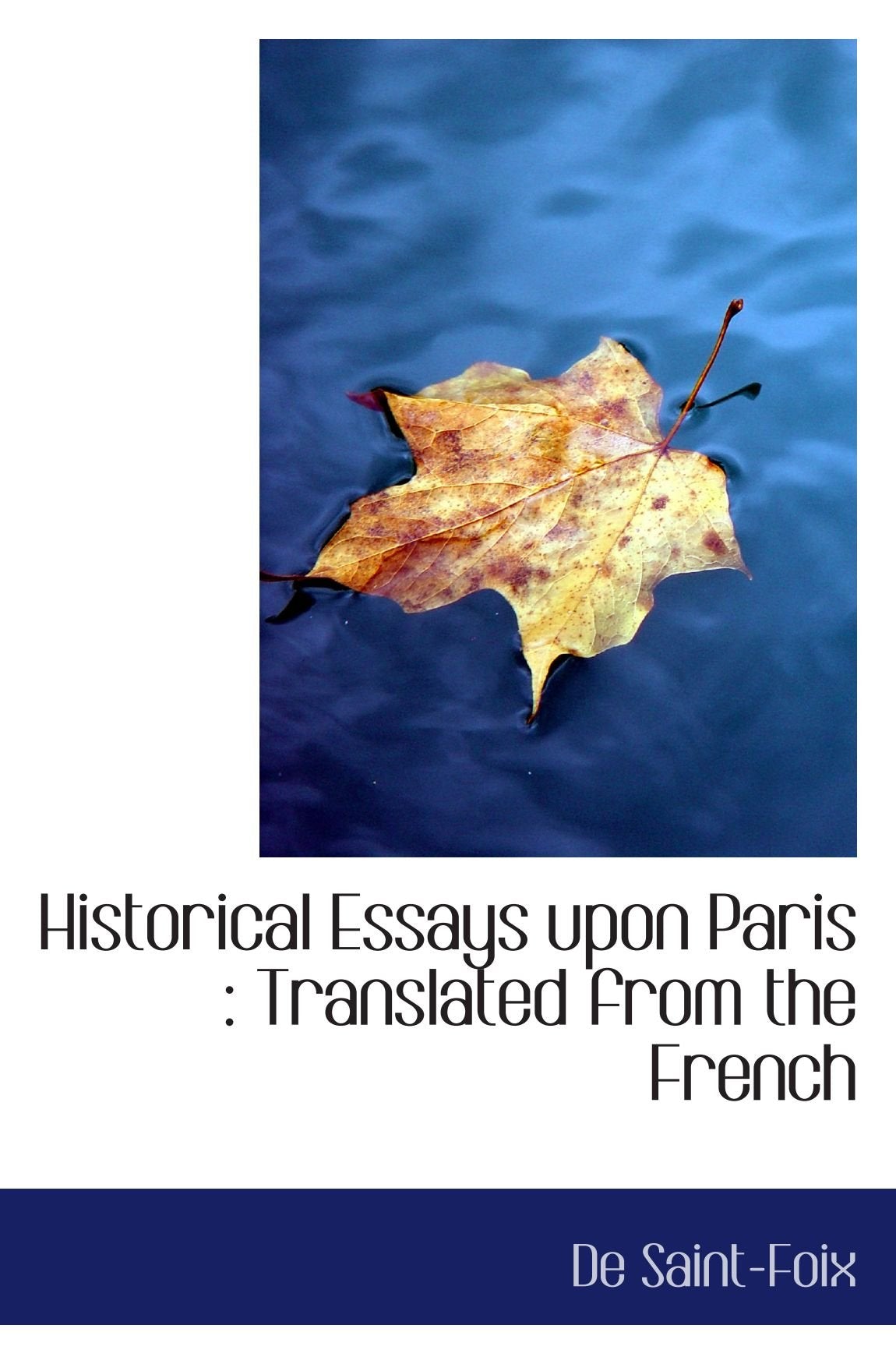 Historical Essays upon Paris : Translated from the French Politics & History