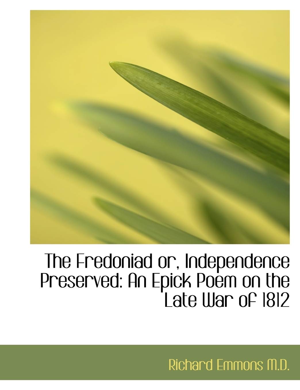 The Fredoniad Or, Independence Preserved: An Epick Poem on the Late War of 1812 Politics & History