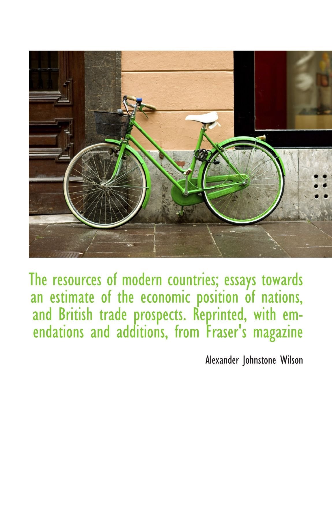 The resources of modern countries; essays towards an estimate of the economic position of nations, a Books