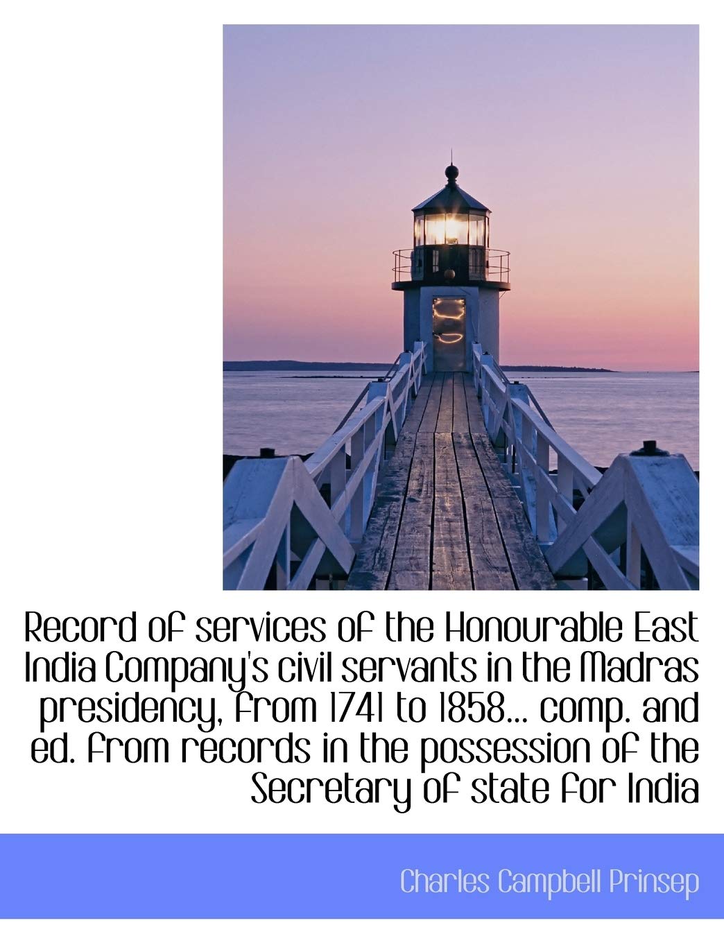 Record of Services of the Honourable East India Company's Civil Servants in the Madras Presidency, F Politics & History