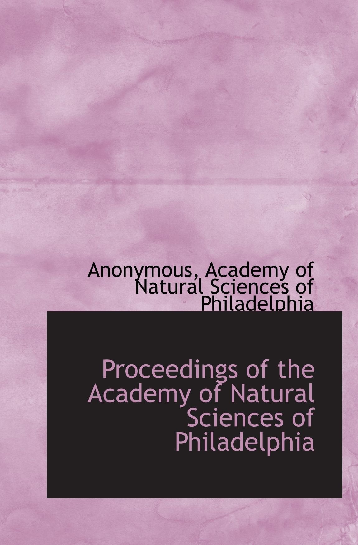 Proceedings of the Academy of Natural Sciences of Philadelphia Politics & History